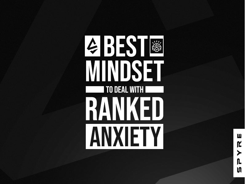 Best mindsets to deal with Ranked Anxiety